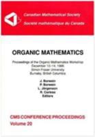 Organic Mathematics: Proceedings of the Organic Mathematics Workshop, December 12 to 14, 1995, Simon Fraser University (Conference Proceedings (Canadian Mathematical Society)) 0821806688 Book Cover
