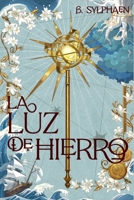 La luz de hierro (Spanish Edition) B0DPMDW6SZ Book Cover