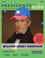 Presidents for Kids - The William Henry Harrison Activity Book | Children's U.S. History Book with Fun Facts, Activities & Stories | Ages 5-10 [Paperback] Presidents For Kids 1968580085 Book Cover