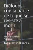 Diálogos con la parte de ti que se resiste a morir: Versión Español - Portugués B087SM4WT8 Book Cover