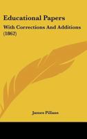 Educational Papers: With Corrections And Additions 1166428281 Book Cover
