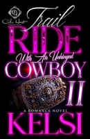 Trail Ride With An Unhinged Cowboy 2: A Romance Finale B0GWJD64L5 Book Cover
