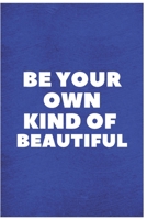 Be Your Own Kind of Beautiful: Anxiety Journal With Notes 1678831549 Book Cover