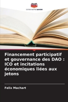 Financement participatif et gouvernance des DAO: ICO et incitations économiques liées aux jetons (French Edition) 6209942512 Book Cover