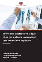 Bronchite obstructive aiguë chez les enfants présentant une microflore atypique (French Edition) 6206679403 Book Cover