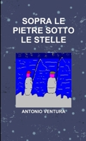 Sopra Le Pietre Sotto Le Stelle 132663321X Book Cover