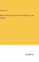 Notes on the Epistle of Paul, the Apostle, to the Romans 338281692X Book Cover