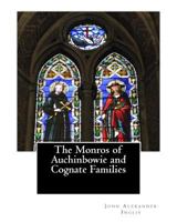 The Monros of Auchinbowie and Cognate Families 1505800943 Book Cover