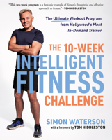 The 10-Week Intelligent Fitness Challenge: The Ultimate Workout Program from Hollywood's Most In-Demand Trainer 1637274572 Book Cover