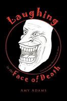 Laughing in the Face of Death 1441578897 Book Cover