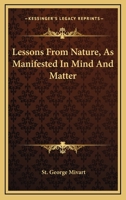 Lessons From Nature, as Manifested in Mind and Matter 1357493924 Book Cover