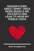 Grandfather, Great Spirit, Once More Behold Me On Earth And Lean To Hear My Feeble Voice: 100 Pages 6'' x 9'' Lined Writing Paper For Grandpa | Perfect Gift For Grandpa 1697339158 Book Cover