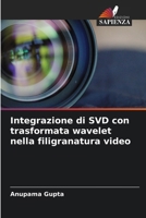 Integrazione di SVD con trasformata wavelet nella filigranatura video (Italian Edition) 6200716676 Book Cover
