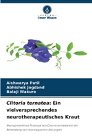 Clitoria ternatea: Ein vielversprechendes neurotherapeutisches Kraut 6138266587 Book Cover
