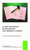 Le Droit International Du Désarmement: Entre Idéalisme Et Réalisme (Pocket Books of the Hague Academy of International Law / Les) (French Edition) 9004735615 Book Cover