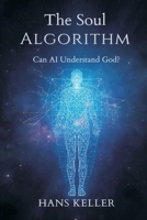 The Soul Algorithm: Can AI Understand God? 9374124661 Book Cover