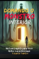 Domando o monstro interior: Um guia completo para lidar melhor com a ansiedade 6500980425 Book Cover