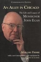 An Alley in Chicago: The Life and Legacy of Monsignor John Egan 158051121X Book Cover