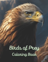 Birds of Prey Coloring Book: A painting fun for children and adults B0BS8V8SQR Book Cover