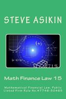 Math Finance Law 15: Mathematical Financial Law, Public Listed Firm Rule No.47746-50465 1545118647 Book Cover