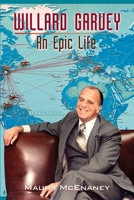 Willard Garvey: An Epic Life 0988655616 Book Cover