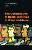 The Construction of Racial Identities in China and Japan: Historical and Contemporary Perspectives 1850653534 Book Cover