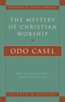 The Mystery of Christian Worship (Milestones in Catholic Theology) 082451808X Book Cover
