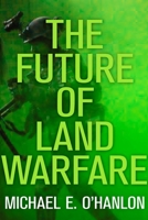 The Future of Land Warfare 0815727429 Book Cover