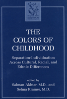 The Colors of Childhood: Separation-Individuation across Cultural, Racial, and Ethnic Diversity 0765701553 Book Cover