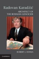 Radovan Karadžič: Architect of the Bosnian Genocide 1107423082 Book Cover
