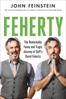 Feherty: The Remarkably Funny and Tragic Journey of Golf's David Feherty 0306830019 Book Cover