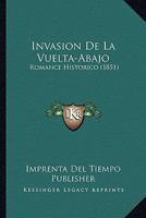 Invasion De La Vuelta-Abajo: Romance Historico (1851) 1148870407 Book Cover