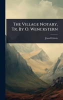 The Village Notary, Tr. By O. Wenckstern 102487320X Book Cover