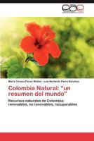 Colombia Natural: Un Resumen del Mundo 3848463105 Book Cover