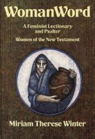 WomanWord: A Feminist Lectionary & Psalter on Women of the New Testament 0824510542 Book Cover