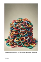 The Economics of Social Rubber Bands 1779616023 Book Cover