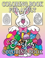 Coloring Book for Adult Easter Coloring Book: Easter Egg Coloring Book for Adults Teens Boys and Girls. B085HNFKWD Book Cover