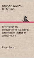 Briefe Uber Das Monchswesen - Erster Band 3842470703 Book Cover