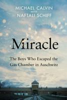 Miracle: The Boys Who Escaped the Gas Chamber in Auschwitz 144347634X Book Cover