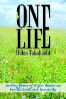 One Life: Healing Poems of Higher Awareness for the Earth and Humanity 1418404993 Book Cover