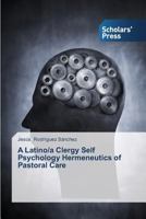 A Latino/A Clergy Self Psychology Hermeneutics of Pastoral Care 3639708385 Book Cover