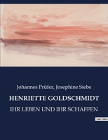 Henriette Goldschmidt-Ihr Leben Und Ihr Schaffen 9356789819 Book Cover