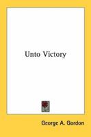 Unto Victory 1163145092 Book Cover