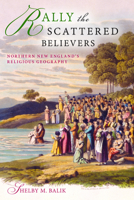 Rally the Scattered Believers: Northern New England's Religious Geography 0253012104 Book Cover