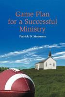 Game Plan for a Successful Ministry 1477108580 Book Cover