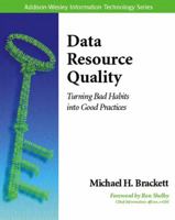Data Resource Quality: Turning Bad Habits into Good Practices (Addison-Wesley Information Technology Series) 0201713063 Book Cover
