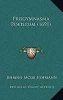 Progymnasma Poeticum (1691) 1120864232 Book Cover