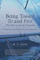 Being Tossed to and Fro? the Way to Steady Yourself: Evangelism and Teaching in a Two-In-One Book 1490809899 Book Cover