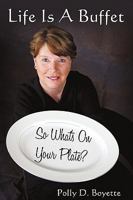 Life Is A Buffet: So What's On Your Plate? 1440137757 Book Cover