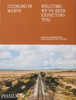 Cooking in Marfa: Welcome, We've Been Expecting You 1838660496 Book Cover